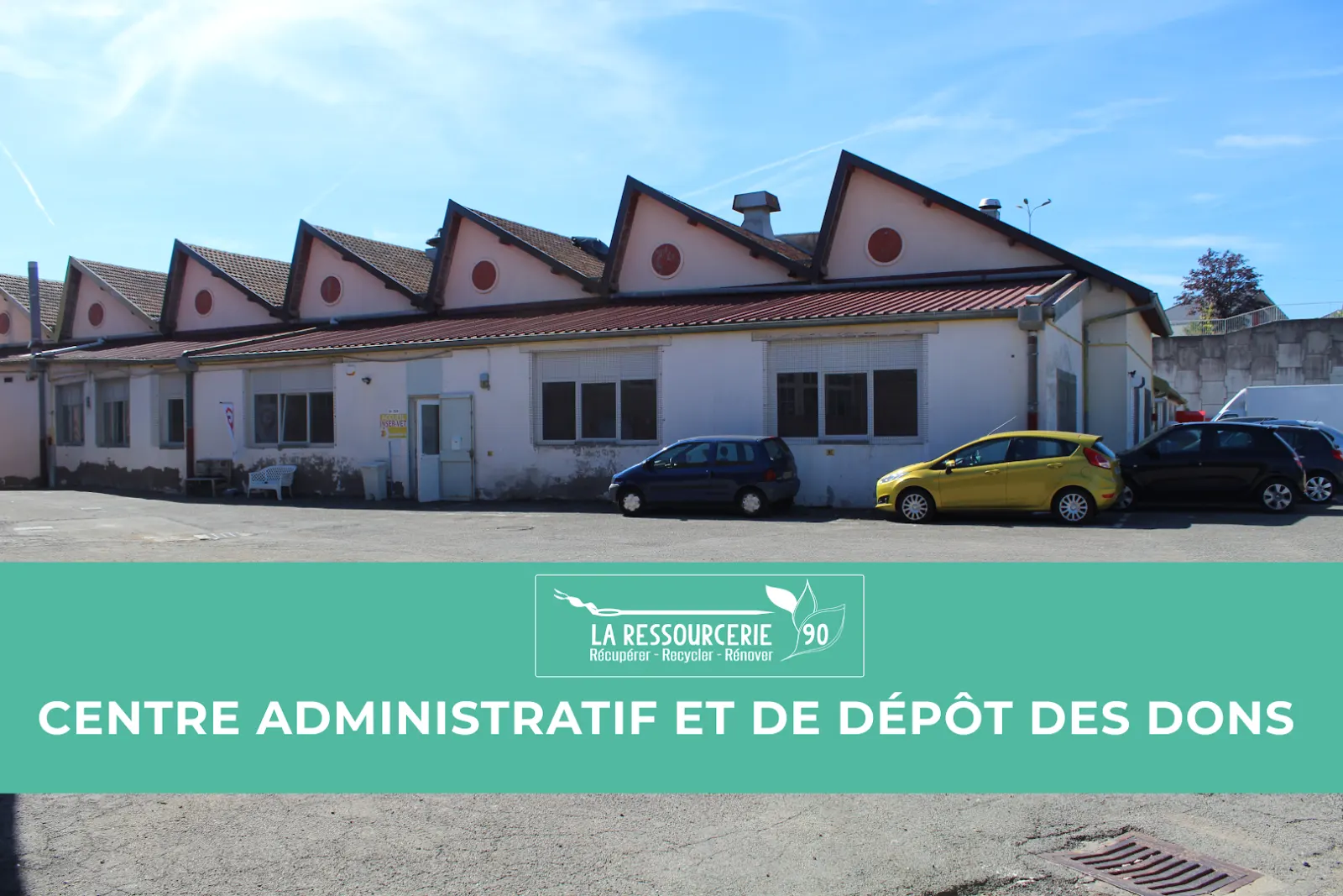 La Ressourcerie 90 - Centre Administratif et collecte